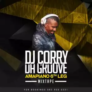 Dj Corry Da Groove - Amapiano 6th Leg Mix
